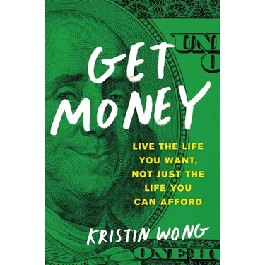 Get Money: Live the Life You Want, Not Just the Life You Can Afford