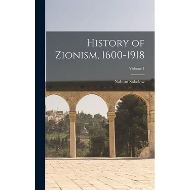 History of Zionism, 1600-1918; Volume 1