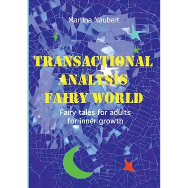 Transactional Analysis Fairy World: Psychological fairy tales for adults for inner growth