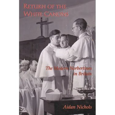 Return of the White Canons: The Modern Norbertines in England