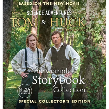 The Science Adventures of Tom & Huck: The Complete Storybook Collection: Special Collector's Edition (Super Science Showcase)
