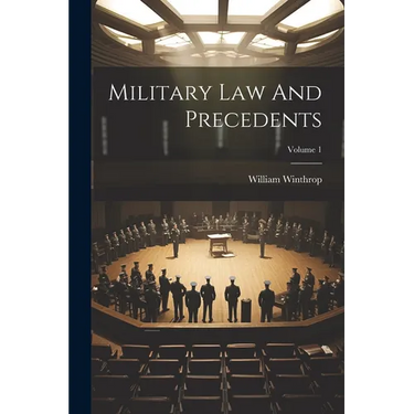 Military Law And Precedents; Volume 1