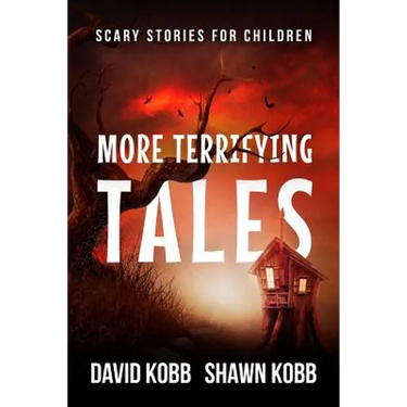 More Terrifying Tales: Scary Stories for Children