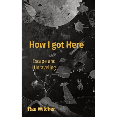 How I got Here: Escape and Unraveling