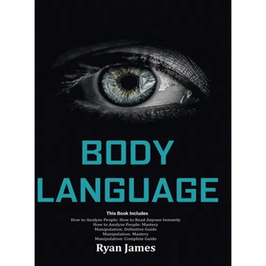 Body Language: Master The Psychology and Techniques Behind How to Analyze People Instantly and Influence Them Using Body Language, Su