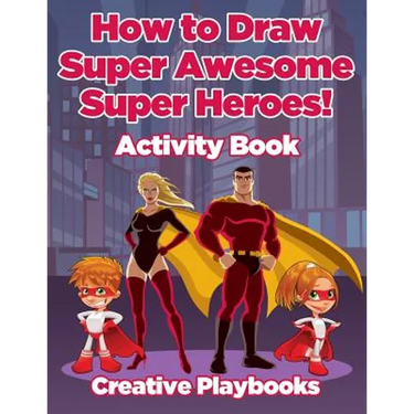 How to Draw Super Awesome Super Heroes! Activity Book