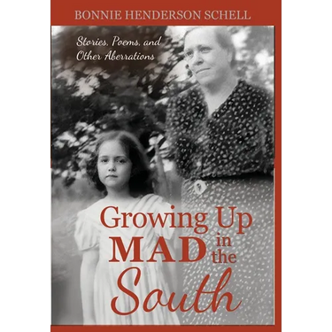 Growing Up Mad in the South: Stories, Poems, and Other Aberrations