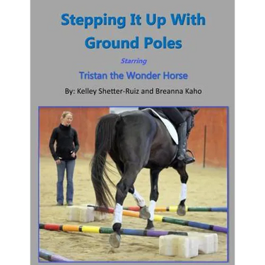 Stepping It Up With Ground Poles Starring Tristan the Wonder Horse