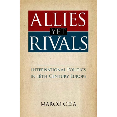 Allies Yet Rivals: International Politics in 18th Century Europe