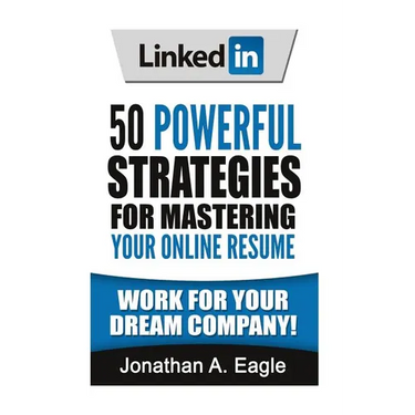 LinkedIn: 50 Powerful Strategies for Mastering Your Online Resume