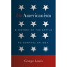 Un-Americanism: A History of the Battle to Control an Idea