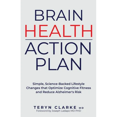 Brain Health Action Plan: Simple, Science-Backed Lifestyle Changes that Optimize Cognitive Fitness and Reduce Alzheimer's Risk