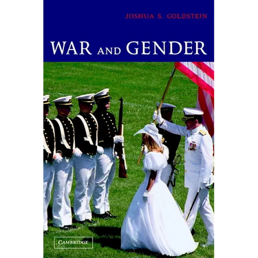 War and Gender: How Gender Shapes the War System and Vice Versa
