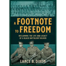 A Footnote to Freedom: Reclaiming the Life and Legacy of a Black Battalion Soldier