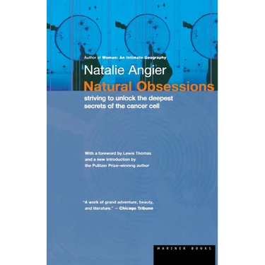 Natural Obsessions: Striving to Unlock the Deepest Secrets of the Cancer Cell