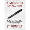 A Monster of All Time: The True Story of Danny Rolling, the Gainesville Ripper