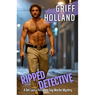 Ripped Detective: A Det Lance Fortunato Gay Murder Mystery