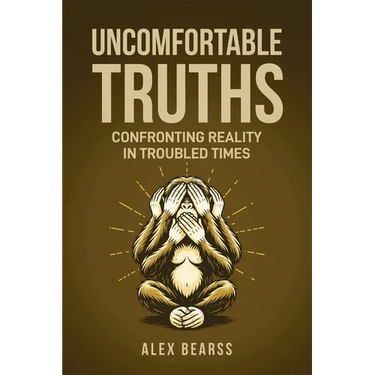 Uncomfortable Truths: Confronting Reality in Troubled Times