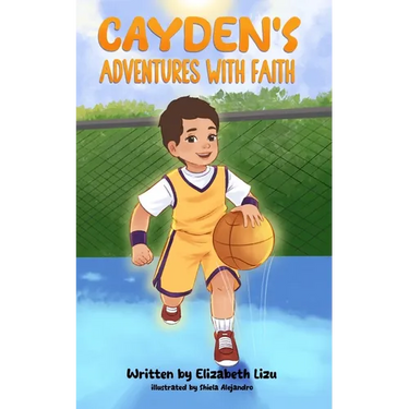 Cayden's Adventures with Faith: A Chapter Book that Builds Confidence
