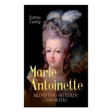 Marie Antoinette. Bildnis eines mittleren Charakters: Die ebenso dramatische wie tragische Biographie von Marie Antoinette