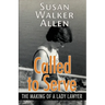 Called to Serve: The Making of a Lady Lawyer