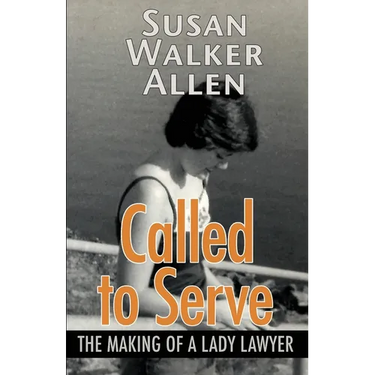 Called to Serve: The Making of a Lady Lawyer