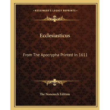 Ecclesiasticus: From The Apocrypha Printed In 1611