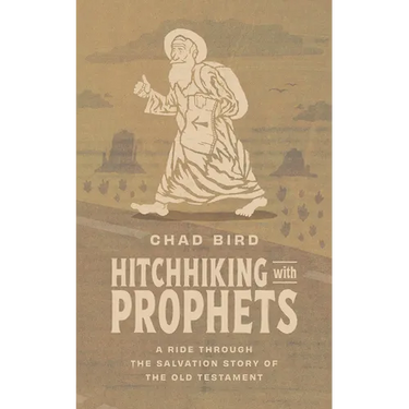 Hitchhiking with Prophets: A Ride Through the Salvation Story of the Old Testament