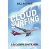 ClOUD SURFING: A 747 Jumbo Pilots View, Flying Stories, Scary, Sad and Funny: