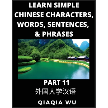 Learn Simple Chinese Characters, Words, Sentences, and Phrases (Part 11): English Pinyin & Simplified Mandarin Chinese Character Edition, Suitable for