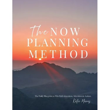 The Now Planning Method: The Daily Blueprint to Win With Intention, Attention & Action.
