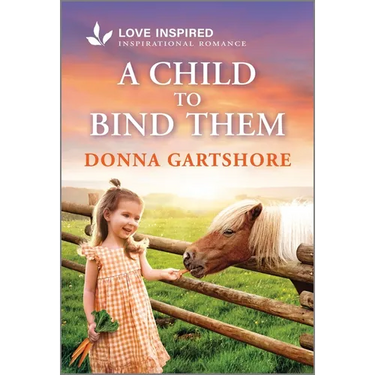 A Child to Bind Them: An Uplifting Inspirational Romance
