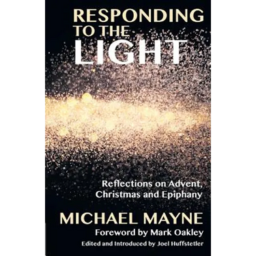 Responding to the Light: Reflections on Advent, Christmas and Epiphany