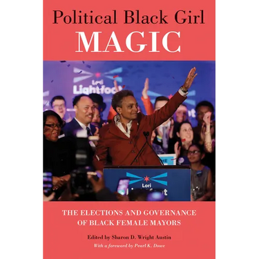 Political Black Girl Magic: The Elections and Governance of Black Female Mayors