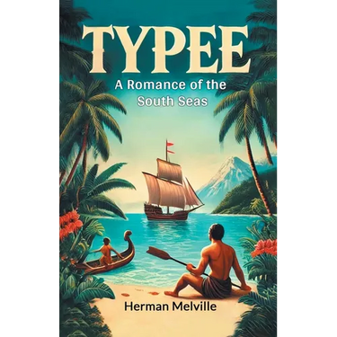 Typee A Romance Of The South Seas