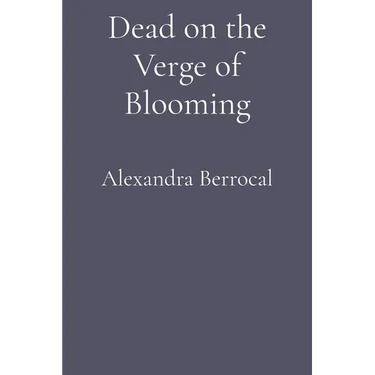 Dead on the Verge of Blooming