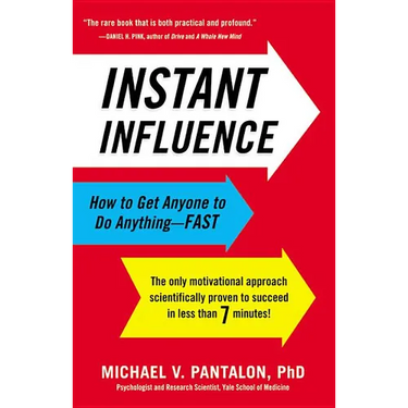 Instant Influence: How to Get Anyone to Do Anything-Fast