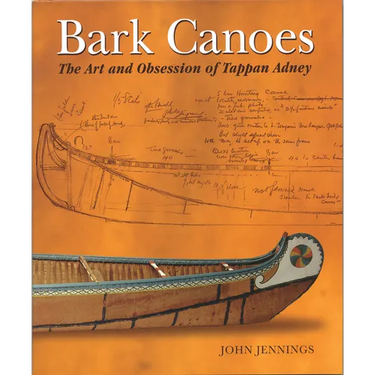 Bark Canoes: The Art and Obsession of Tappan Adney