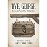 'Bye, George: Blazing a New Nation: US War of Independence