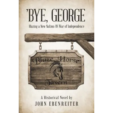 'Bye, George: Blazing a New Nation: US War of Independence