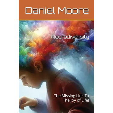 Neurodiversity: The Missing Link to the Joy of Life!