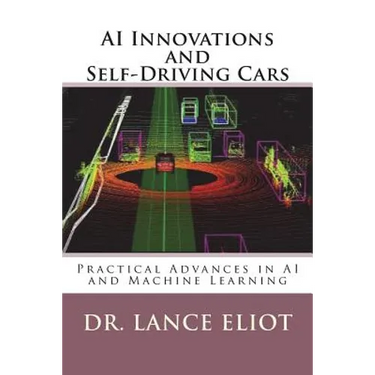AI Innovations and Self-Driving Cars: Practical Advances in AI and Machine Learning