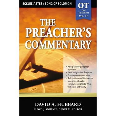 The Preacher's Commentary - Vol. 16: Ecclesiastes / Song of Solomon: 16