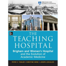 The Teaching Hospital: Brigham and Women's Hospital and the Evolution of Academic Medicine