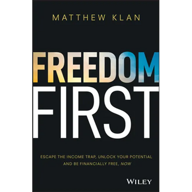 Freedom First: Escape the Income Trap, Unlock Your Potential and Be Financially Free, Now