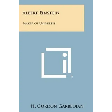 Albert Einstein: Maker of Universes