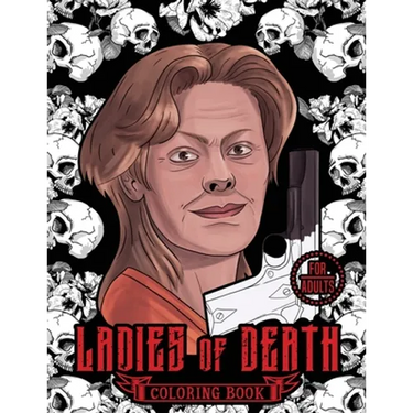 Ladies of Death: The Most Famous Women Serial Killers Coloring Book. A True Crime Adult Gift. For Adults Only