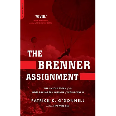 The Brenner Assignment: The Untold Story of the Most Daring Spy Mission of World War II