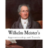 Wilhelm Meister's: Apprenticeship and Travels