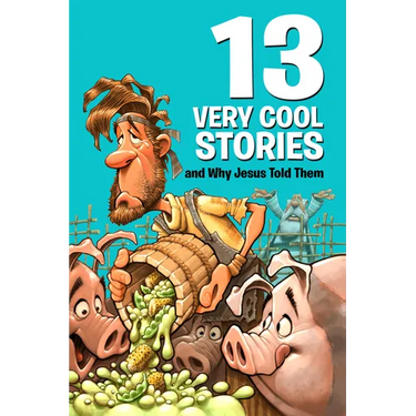 13 Very Cool Stories and Why Jesus Told Them